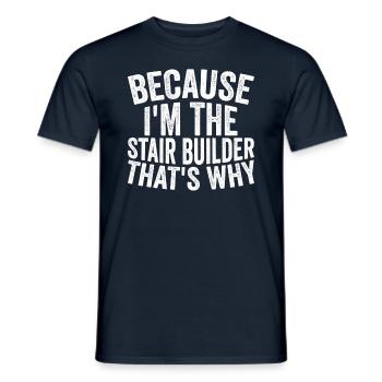 Craft - Because I am the stair builder - Men's T-Shirt - navy - Front - AI Model Male 178 light (178cm)