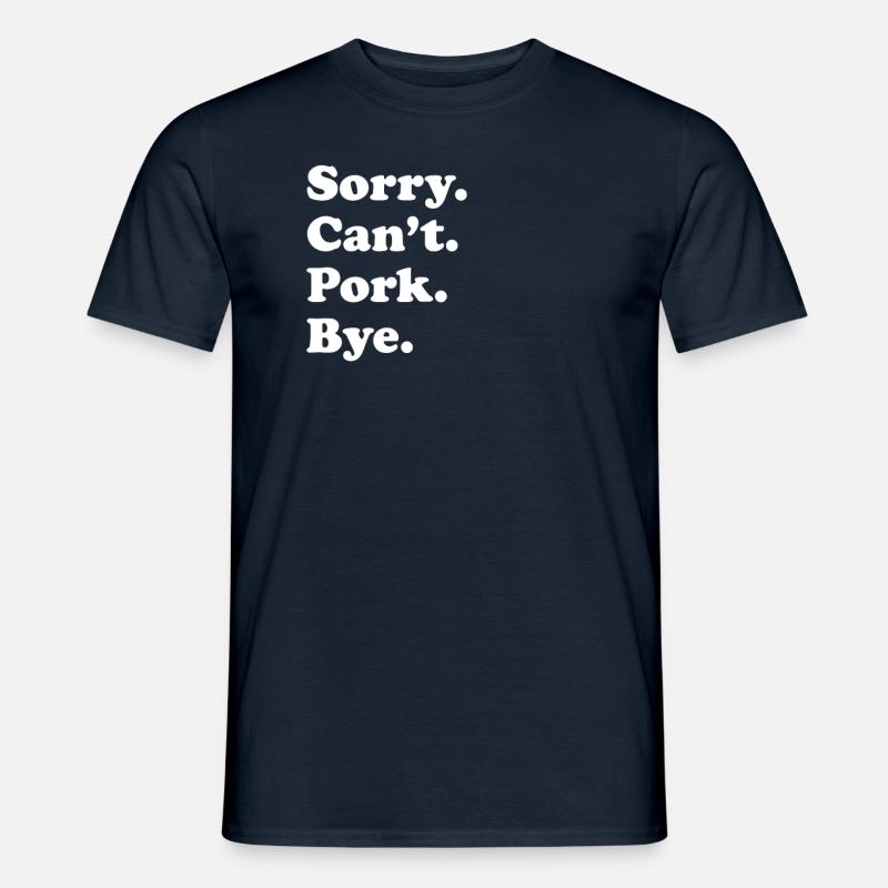 Sorry Can't Bye - Schweinefleisch - Männer T-Shirt - Navy