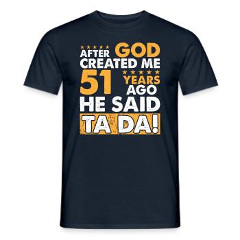 Dieu m’a créé - Drôle de 51e anniversaire - T-shirt homme - marine - Devant - AI Model Male 178 light (178cm)