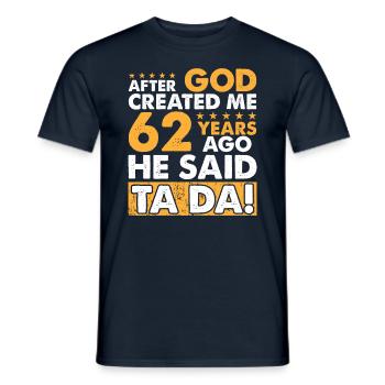 God Created Me – Funny 62nd Birthday - Men's T-Shirt - navy - Front - AI Model Male 178 light (178cm)
