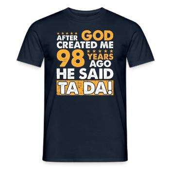 God Created Me - Funny 98th Birthday - Men's T-Shirt - navy - Front - AI Model Male 178 light (178cm)