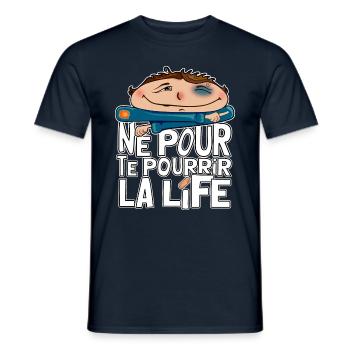 Né pour te pourrir la life - T-shirt homme - marine - Devant - AI Model Male 178 light (178cm)