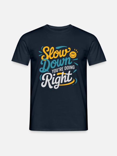 Beruhige Dich - Du tust das Richtige - Männer T-Shirt - Navy