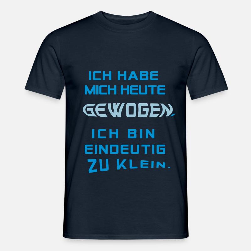 Ich hab mich heute gewogen.... - Männer T-Shirt - Navy