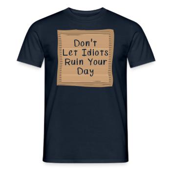 Dont let Idiots ruin your day Cardboad Message - Men's T-Shirt - navy - Front - AI Model Male 178 light (178cm)