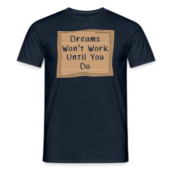 Rêve ne fonctionnera pas jusqu’à ce que vous le fassiez - T-shirt homme - marine - Devant - AI Model Male 178 light (178cm)