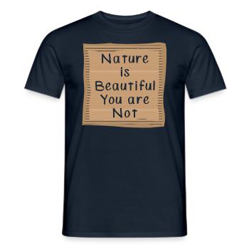 Nature is Beautiful you are not - Men's T-Shirt - navy - Front - AI Model Male 178 light (178cm)