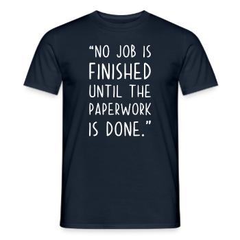 No Job is finished until Paperwork is done - Männer T-Shirt - Navy - Vorne - AI Model Male 178 light (178cm)