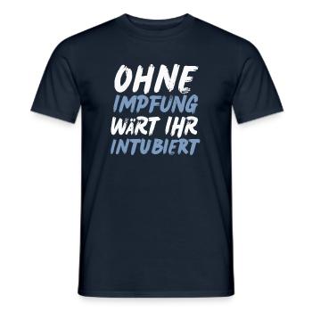 Ohne Impfung wärt ihr intubiert - Männer T-Shirt - Navy - Vorne - AI Model Male 178 light (178cm)
