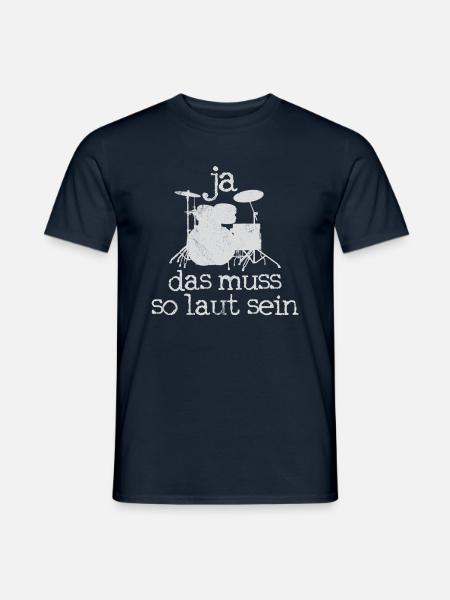 Ja Das Muss So Laut Sein - Drummer Schlagzeuger - Männer T-Shirt - Navy