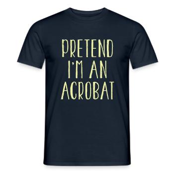 Funny Pretend I'm Acrobat Costume For Halloween - Men's T-Shirt - navy - Front - AI Model Male 178 light (178cm)