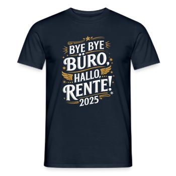 Bye Bye Büro Hallo Rente 2025 Glücklicher - Männer T-Shirt - Navy - Vorne - AI Model Male 178 light (178cm)