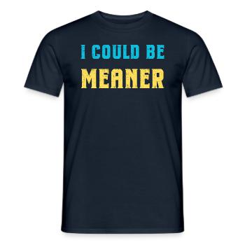 I Could Be Meaner Funny Design - Men's T-Shirt - navy - Front - AI Model Male 178 light (178cm)
