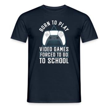 Born To Play Video Games Forced To Go To School - Männer T-Shirt - Navy - Vorne - AI Model Male 178 light (178cm)
