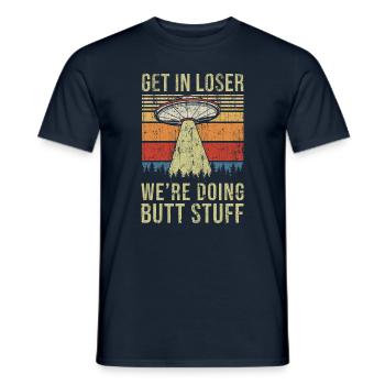 Get In Loser We're Doing Butt Stuff Butt Stuff - Männer T-Shirt - Navy - Vorne - AI Model Male 178 light (178cm)