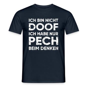 ICH BIN NICHT DOOF. ICH HABE NUR PECH BEIM DENKEN. - Männer T-Shirt - Navy - Vorne - AI Model Male 178 light (178cm)