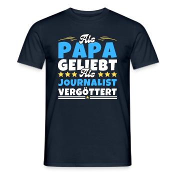 Als Papa geliebt, als Journalist vergöttert - Männer T-Shirt - Navy - Vorne - AI Model Male 178 light (178cm)