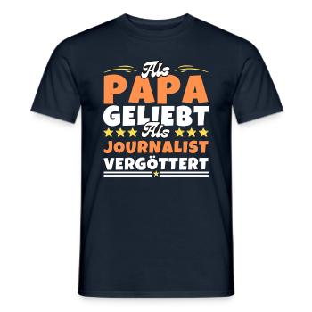 Als Papa geliebt, als Journalist vergöttert - Männer T-Shirt - Navy - Vorne - AI Model Male 178 light (178cm)