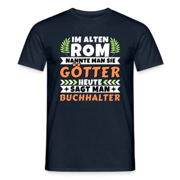 Im alten Rom waren Sie Götter. Heute Buchhalter - Männer T-Shirt - Navy - Vorne - AI Model Male 178 light (178cm)