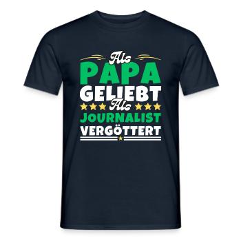 Als Papa geliebt, als Journalist vergöttert - Männer T-Shirt - Navy - Vorne - AI Model Male 178 light (178cm)