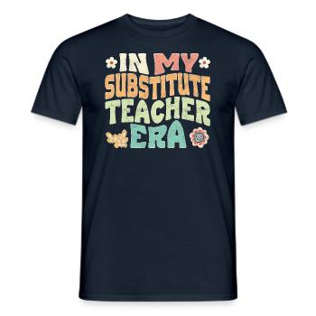 In my Substitute Teacher era - Men's T-Shirt - navy - Front - AI Model Male 178 light (178cm)