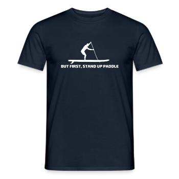 "But first, Stand Up Paddle" SUP gift paddler - Men's T-Shirt - navy - Front - AI Model Male 178 light (178cm)