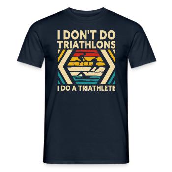 I Don't Do Triathlons I Do A Triathlete - Männer T-Shirt - Navy - Vorne - AI Model Male 178 light (178cm)