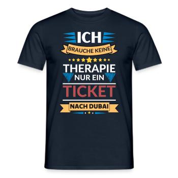 Ein Ticket nach Dubai , ist wie eine Therapie - Männer T-Shirt - Navy - Vorne - AI Model Male 178 light (178cm)