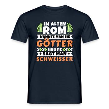 Im alten Rom waren Sie Götter. Heute Schweißer - Männer T-Shirt - Navy - Vorne - AI Model Male 178 light (178cm)