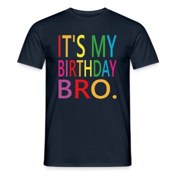 Its my birthday Bro - Men's T-Shirt - navy - Front - AI Model Male 178 light (178cm)