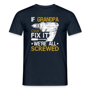 If Grandpa Can not Fix It We're All Screwed - Men's T-Shirt - navy - Front - AI Model Male 178 light (178cm)