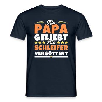 Als Papa geliebt, als Schleifer vergöttert - Männer T-Shirt - Navy - Vorne - AI Model Male 178 light (178cm)