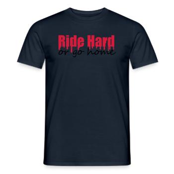 Ride Hard Or Go Home - Men's T-Shirt - navy - Front - AI Model Male 178 light (178cm)