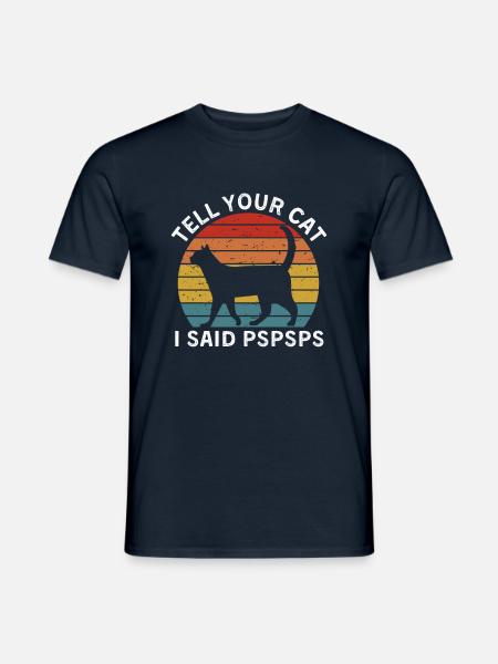 Retro Vintage Black Cat Tell Your Cat I Said Pspsp - Männer T-Shirt - Navy