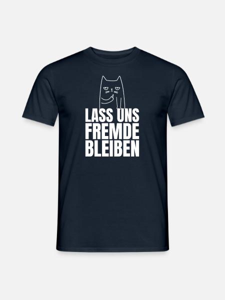 Lass uns Fremde bleiben ironischer Spruch Humor - Männer T-Shirt - Navy