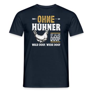 Hühnerbauer Huhn Ohne Hühner ist alles doof - Männer T-Shirt - Navy - Vorne - AI Model Male 178 light (178cm)