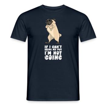 If I Can't Bring My Pug Im Not Going - Men's T-Shirt - navy - Front - AI Model Male 178 light (178cm)