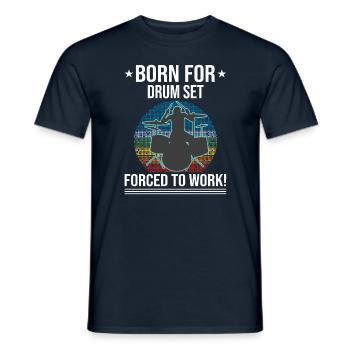 Born For Drum Set Forced To Work Batteur - T-shirt homme - marine - Devant - AI Model Male 178 light (178cm)