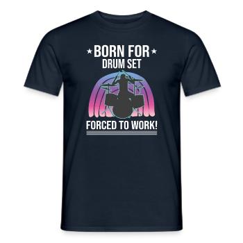 Born For Drum Set Forced To Work Batteur - T-shirt homme - marine - Devant - AI Model Male 178 light (178cm)