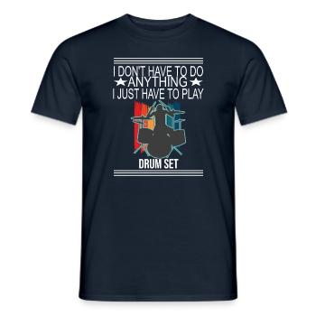 Je dois juste jouer de la batterie - T-shirt homme - marine - Devant - AI Model Male 178 light (178cm)