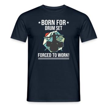 Born For Drum Set Forced To Work Drummer - Men's T-Shirt - navy - Front - AI Model Male 178 light (178cm)