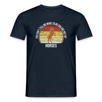 You Can't Tell Me What To Do You Are Not My Horses - Männer T-Shirt - Navy - Vorne - AI Model Male 178 light (178cm)
