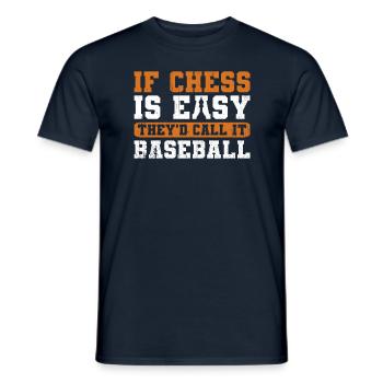 If Chess Is Easy They'd Call It Baseball - Men's T-Shirt - navy - Front - AI Model Male 178 light (178cm)