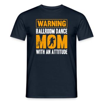 Warning Ballroom Dance Mom With An Attitude - Men's T-Shirt - navy - Front - AI Model Male 178 light (178cm)