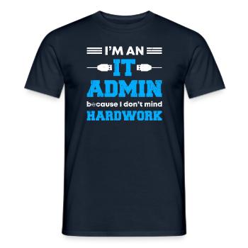 Je suis un administrateur informatique parce que cela ne me dérange pas de travailler dur - T-shirt homme - marine - Devant - AI Model Male 178 light (178cm)