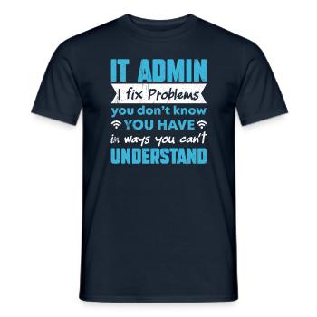 Je résous les problèmes que vous ne pouvez pas comprendre Administrateur informatique - T-shirt homme - marine - Devant - AI Model Male 178 light (178cm)