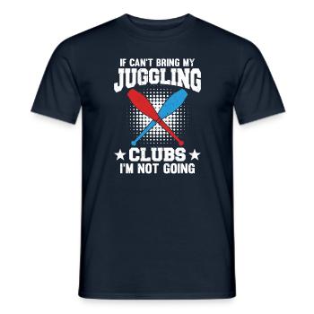 If I Can't Bring My Juggling Clubs I'm Not Going - Männer T-Shirt - Navy - Vorne - AI Model Male 178 light (178cm)