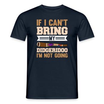 If I Can ́t Bring My Didgeridoo I'm Not Going - Men's T-Shirt - navy - Front - AI Model Male 178 light (178cm)