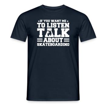 If You Want Me To Listen Talk About Skateboarding - Men's T-Shirt - navy - Front - AI Model Male 178 light (178cm)