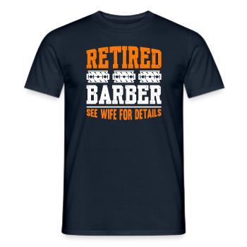 Retired Barber See Wife For Details - Männer T-Shirt - Navy - Vorne - AI Model Male 178 light (178cm)